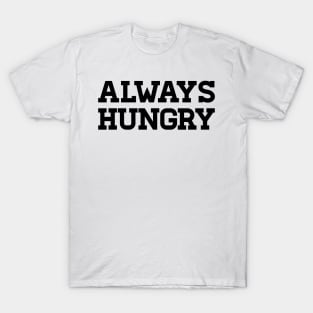 Always Hungry T-Shirt